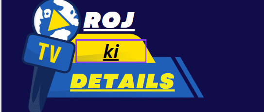 Roj Ki Details